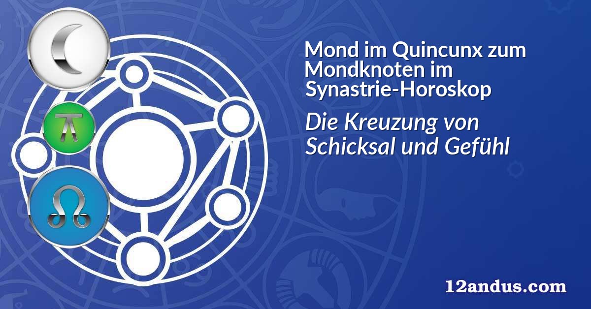 Mond im Quinkunx zum Mondknoten im Synastrie-Horoskop