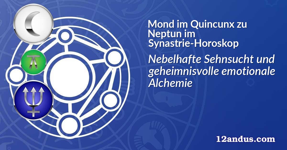 Mond im Quinkunx zu Neptun im Synastrie-Horoskop