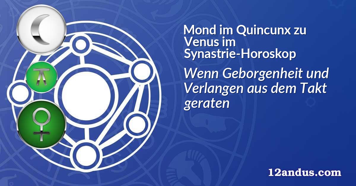 Mond im Quinkunx zu Venus im Synastrie-Horoskop
