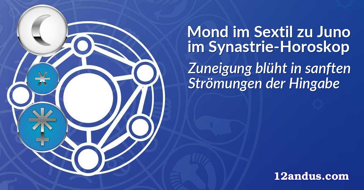 Mond im Sextil zu Juno im Synastrie-Horoskop