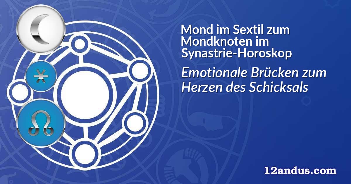 Mond im Sextil zum Mondknoten im Synastrie-Horoskop