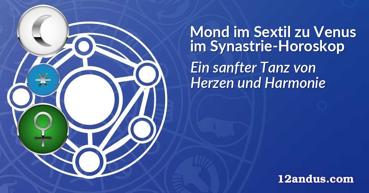 Mond im Sextil zu Venus im Synastrie-Horoskop