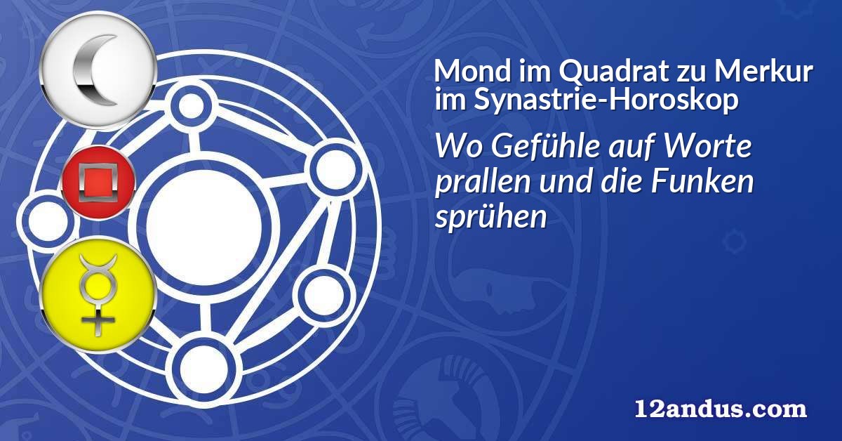 Mond im Quadrat zu Merkur im Synastrie-Horoskop