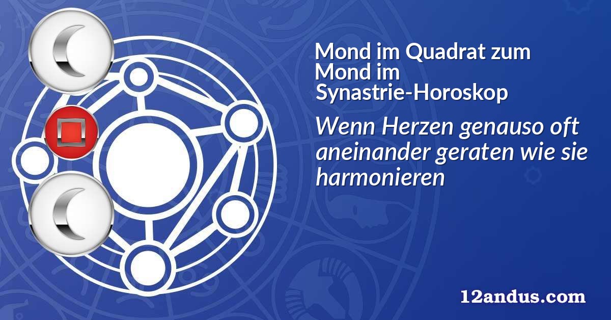 Mond im Quadrat zum Mond im Synastrie-Horoskop