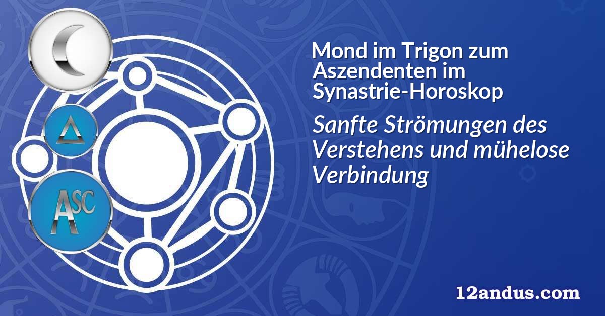 Mond im Trigon zum Aszendenten im Synastrie-Horoskop