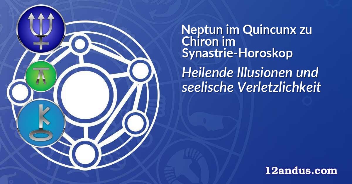 Neptun im Quinkunx zu Chiron im Synastrie-Horoskop