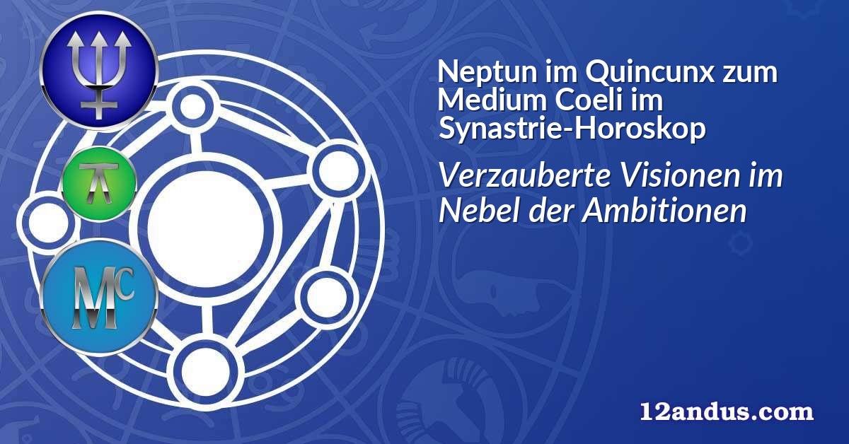 Neptun im Quinkunx zum Medium Coeli im Synastrie-Horoskop
