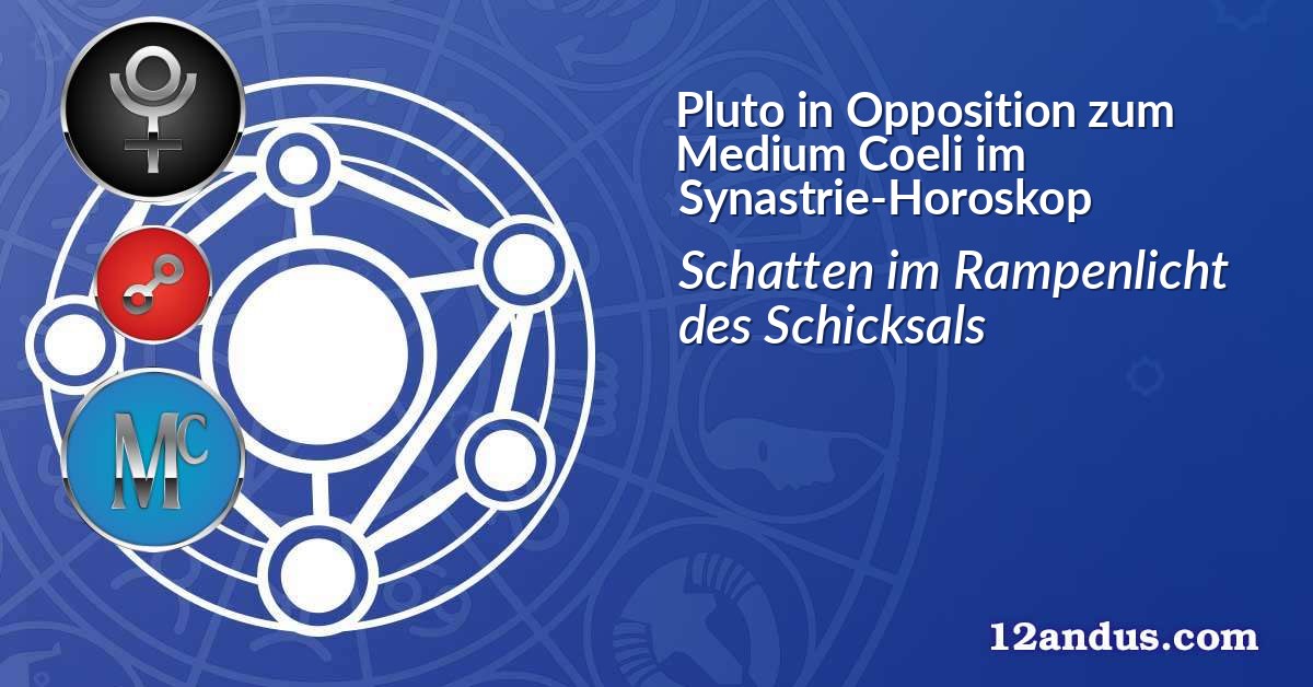 Pluto in Opposition zum Medium Coeli im Synastrie-Horoskop