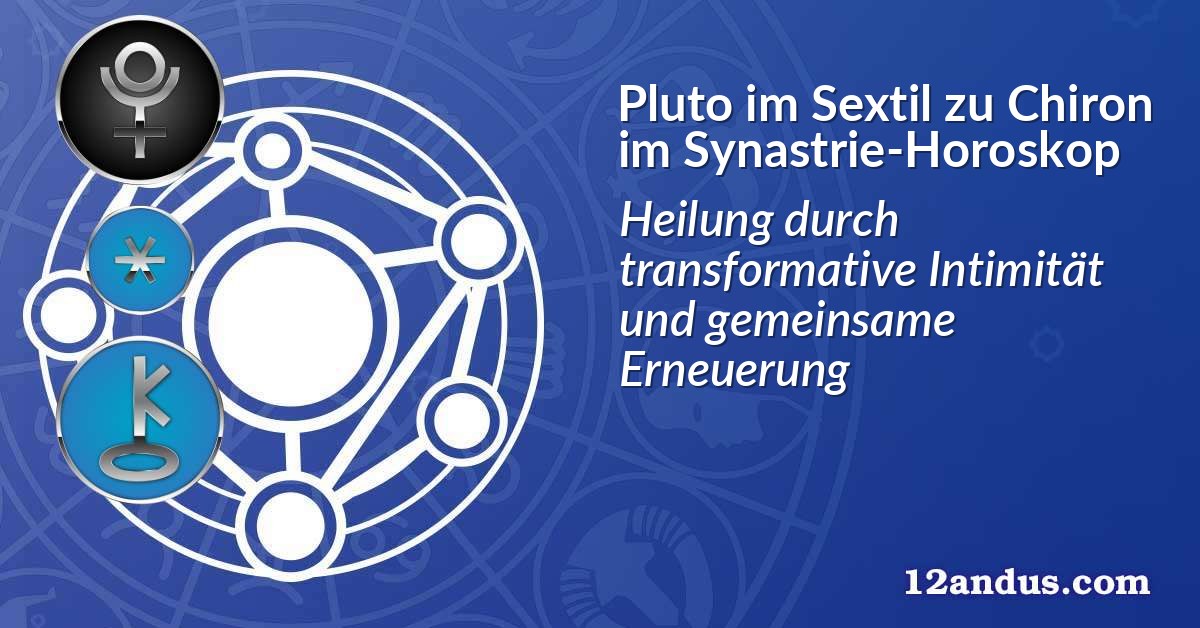 Pluto im Sextil zu Chiron im Synastrie-Horoskop