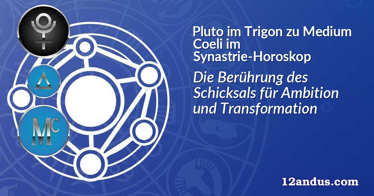 Pluto im Trigon zu Medium Coeli im Synastrie-Horoskop
