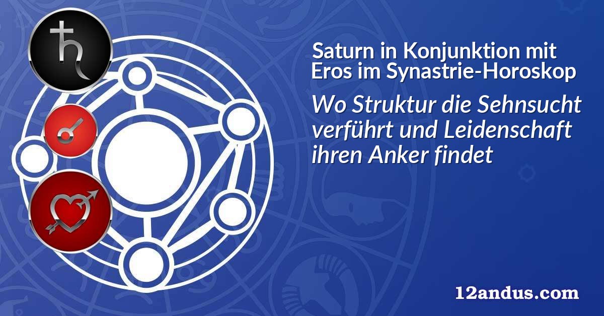 Saturn in Konjunktion mit Eros im Synastrie-Horoskop