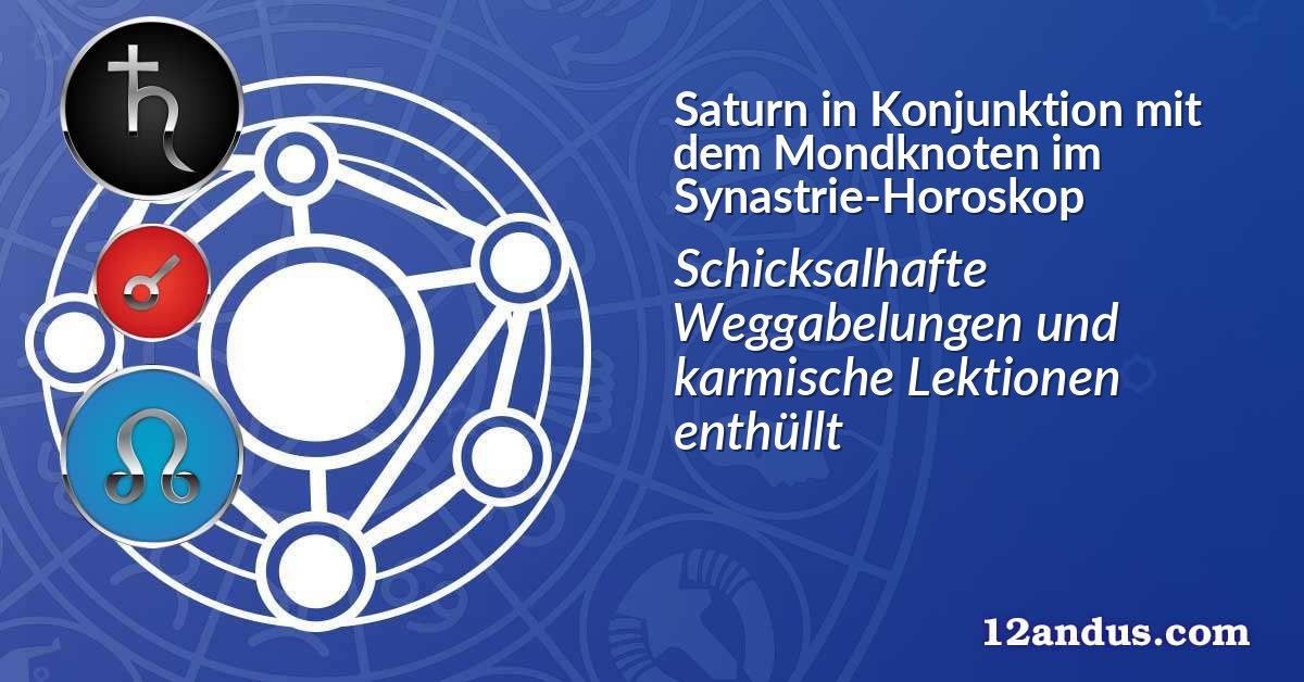 Saturn in Konjunktion mit dem Mondknoten im Synastrie-Horoskop