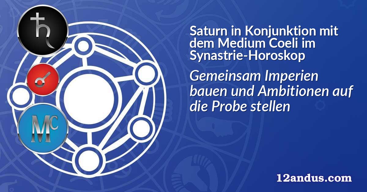 Saturn in Konjunktion mit dem Medium Coeli im Synastrie-Horoskop