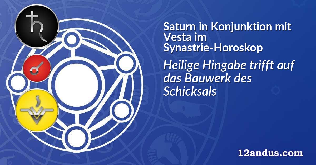 Saturn in Konjunktion mit Vesta im Synastrie-Horoskop