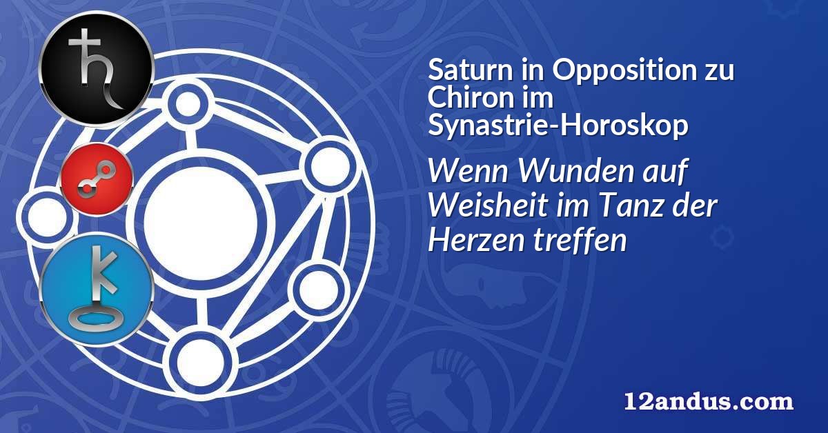 Saturn in Opposition zu Chiron im Synastrie-Horoskop