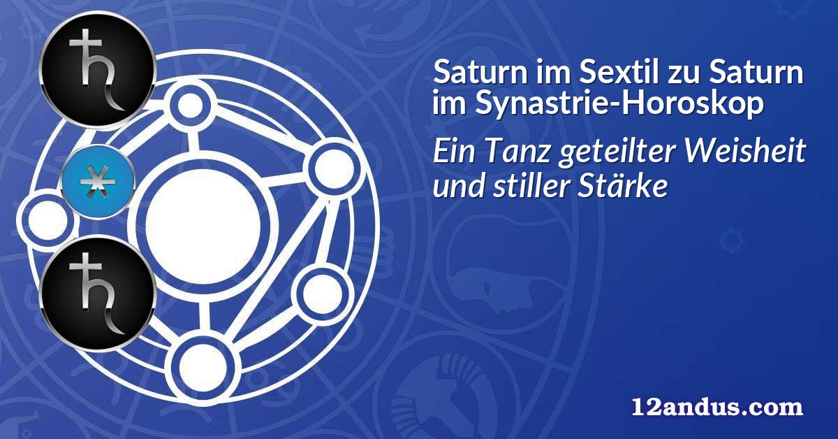 Saturn im Sextil zu Saturn im Synastrie-Horoskop
