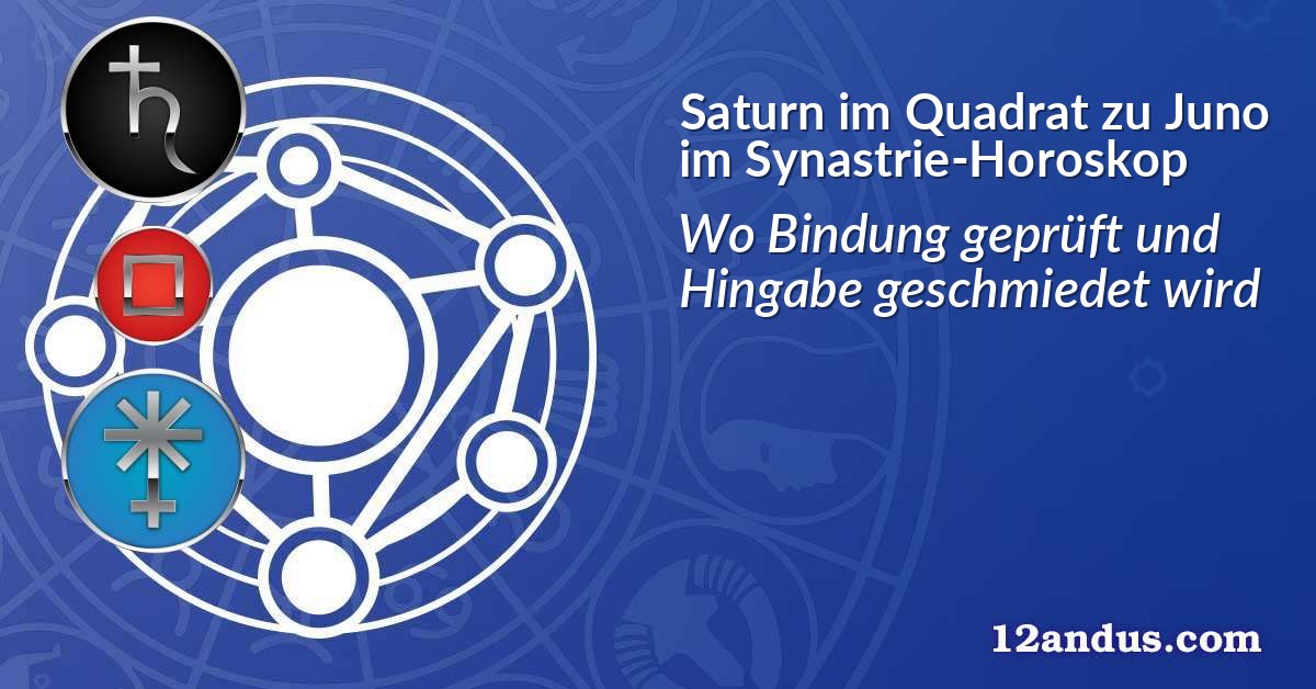 Saturn im Quadrat zu Juno im Synastrie-Horoskop