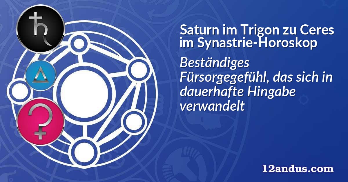 Saturn im Trigon zu Ceres im Synastrie-Horoskop