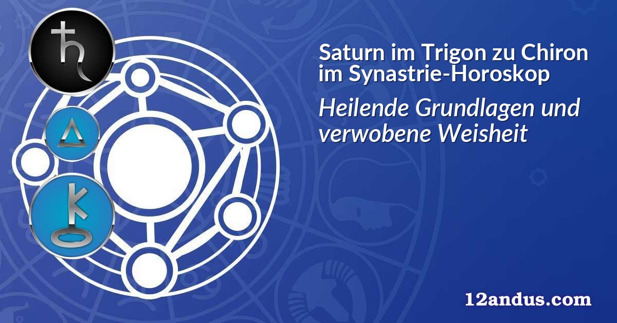 Saturn im Trigon zu Chiron im Synastrie-Horoskop