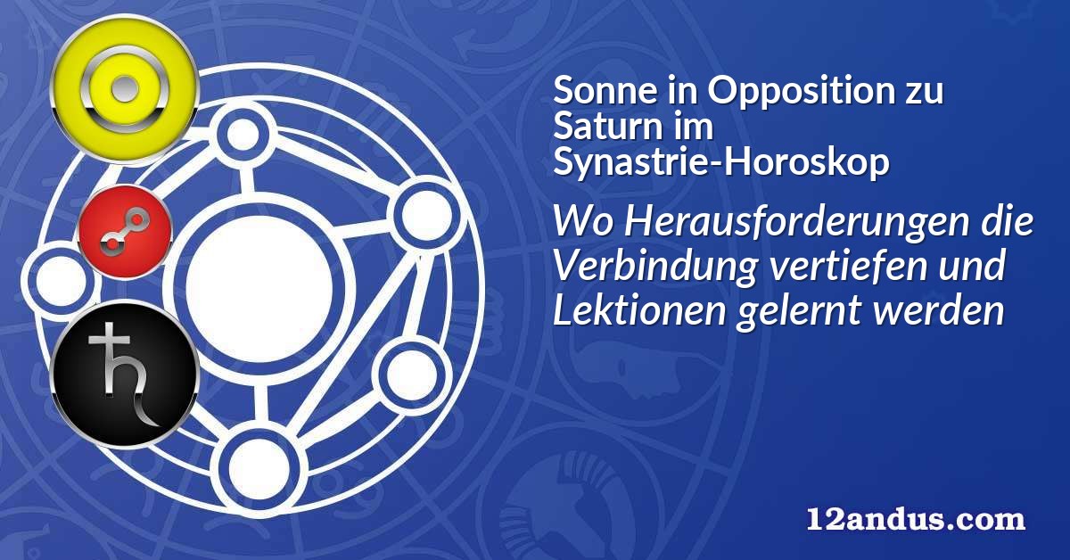 Sonne in Opposition zu Saturn im Synastrie-Horoskop
