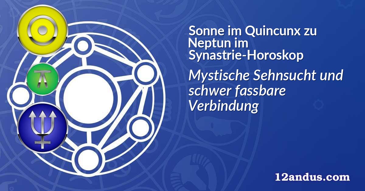 Sonne im Quinkunx zu Neptun im Synastrie-Horoskop