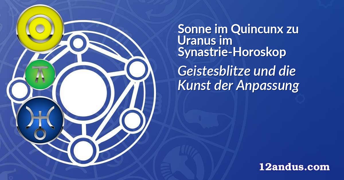 Sonne im Quinkunx zu Uranus im Synastrie-Horoskop