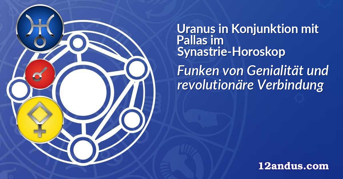 Uranus in Konjunktion mit Pallas im Synastrie-Horoskop