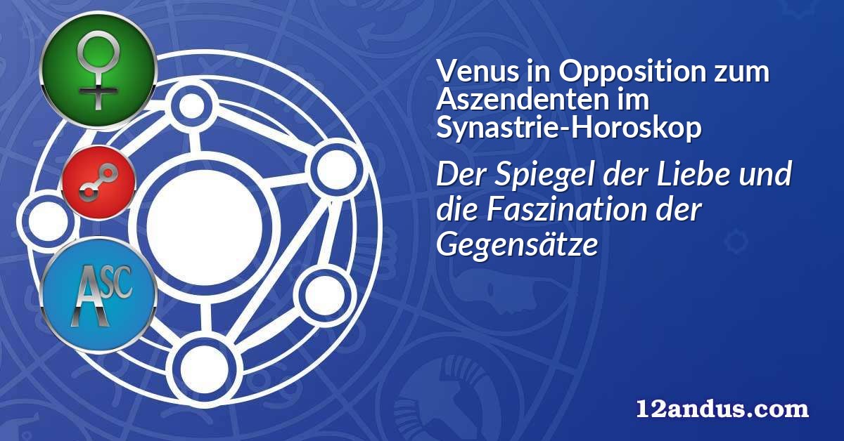 Venus in Opposition zum Aszendenten im Synastrie-Horoskop