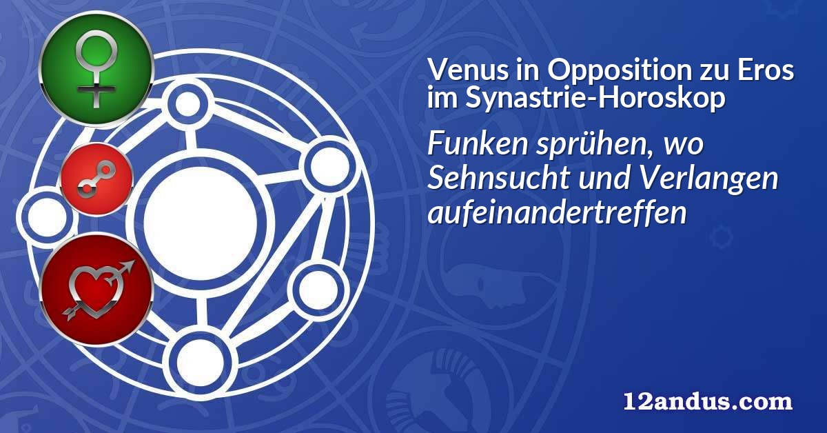 Venus in Opposition zu Eros im Synastrie-Horoskop