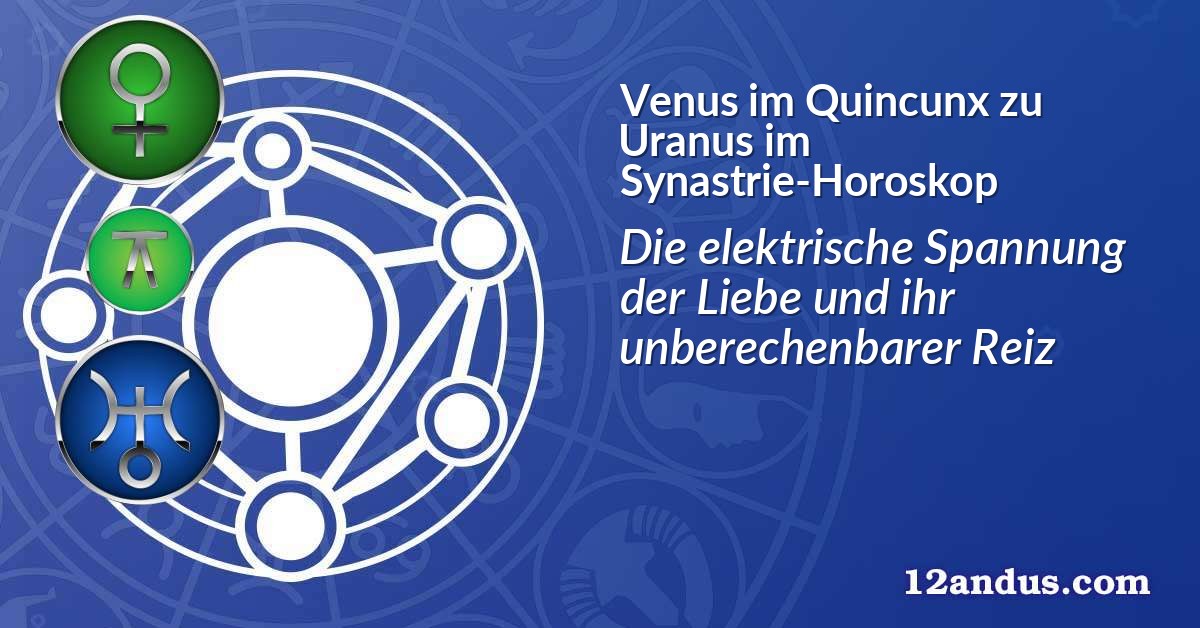 Venus im Quinkunx zu Uranus im Synastrie-Horoskop