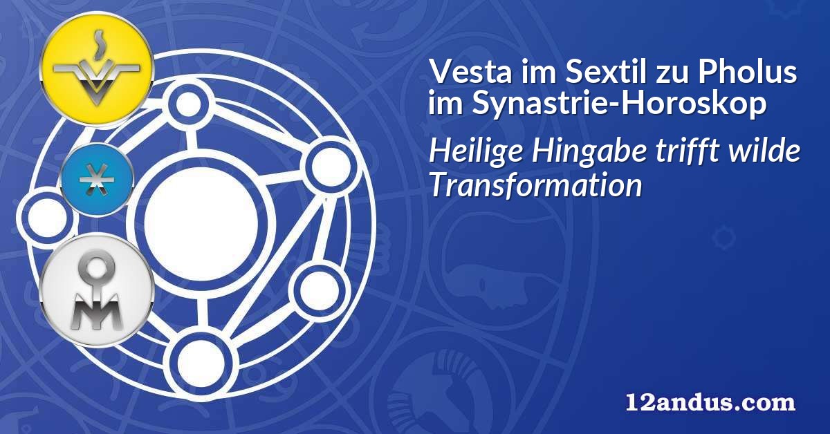 Vesta im Sextil zu Pholus im Synastrie-Horoskop