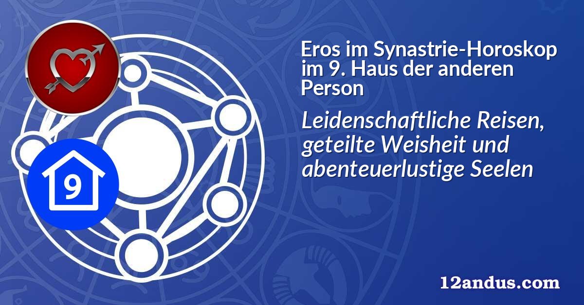 Eros im Synastrie-Horoskop im 9. Haus der anderen Person