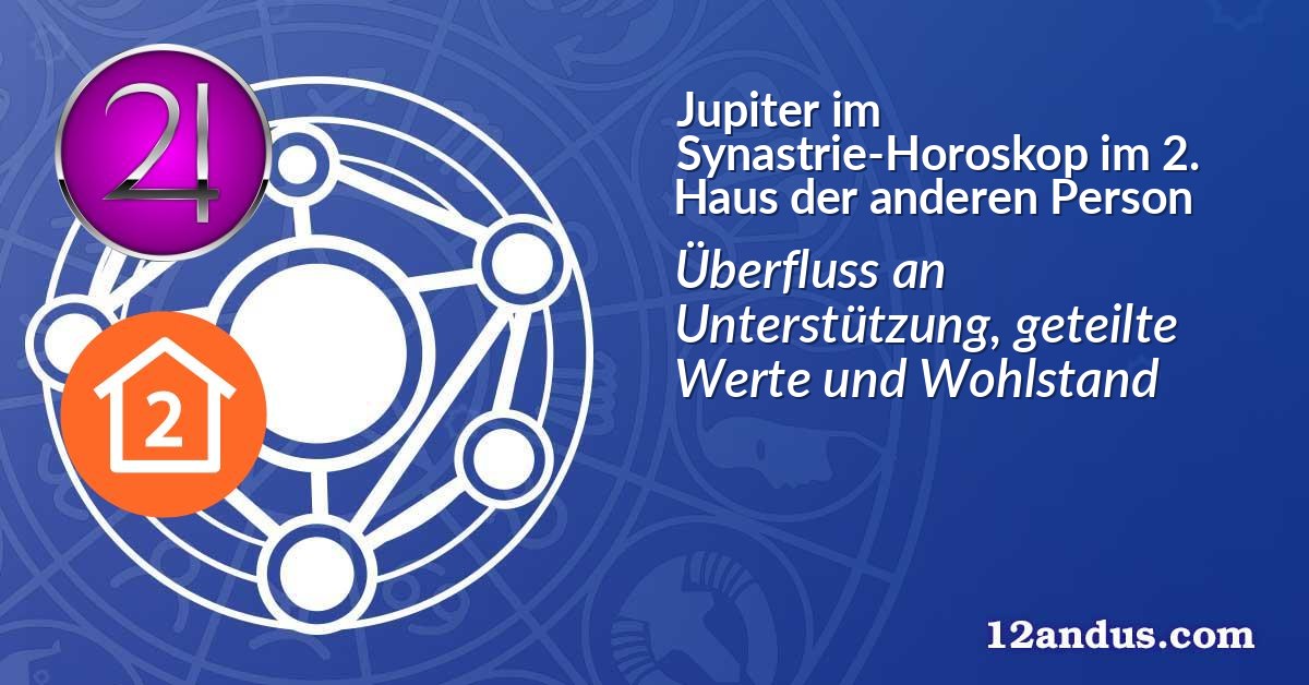 Jupiter im Synastrie-Horoskop im 2. Haus der anderen Person