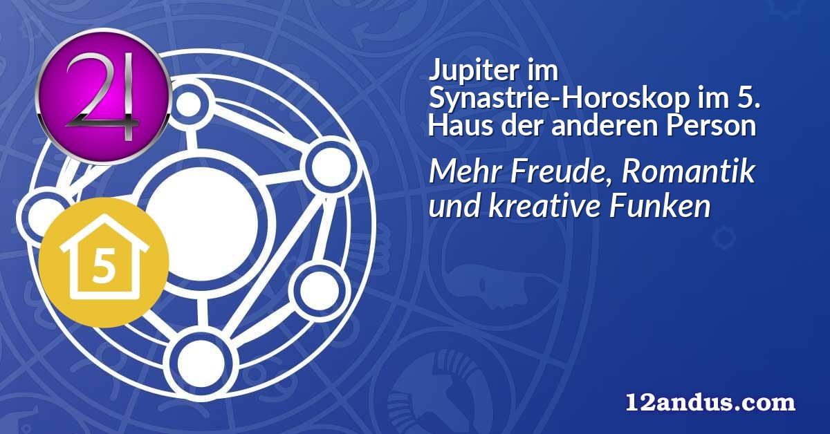 Jupiter im Synastrie-Horoskop im 5. Haus der anderen Person