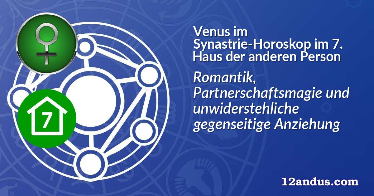 Venus im Synastrie-Horoskop im 7. Haus der anderen Person