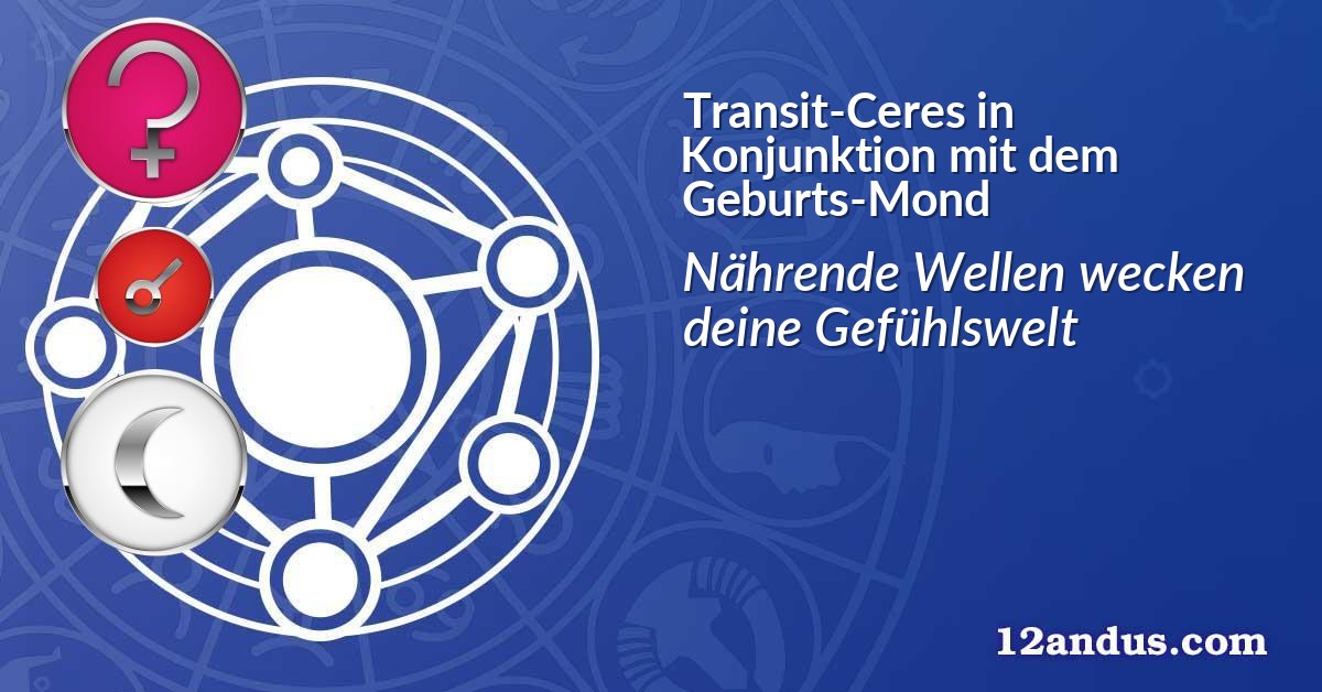 Transit-Ceres in Konjunktion mit dem Geburts-Mond