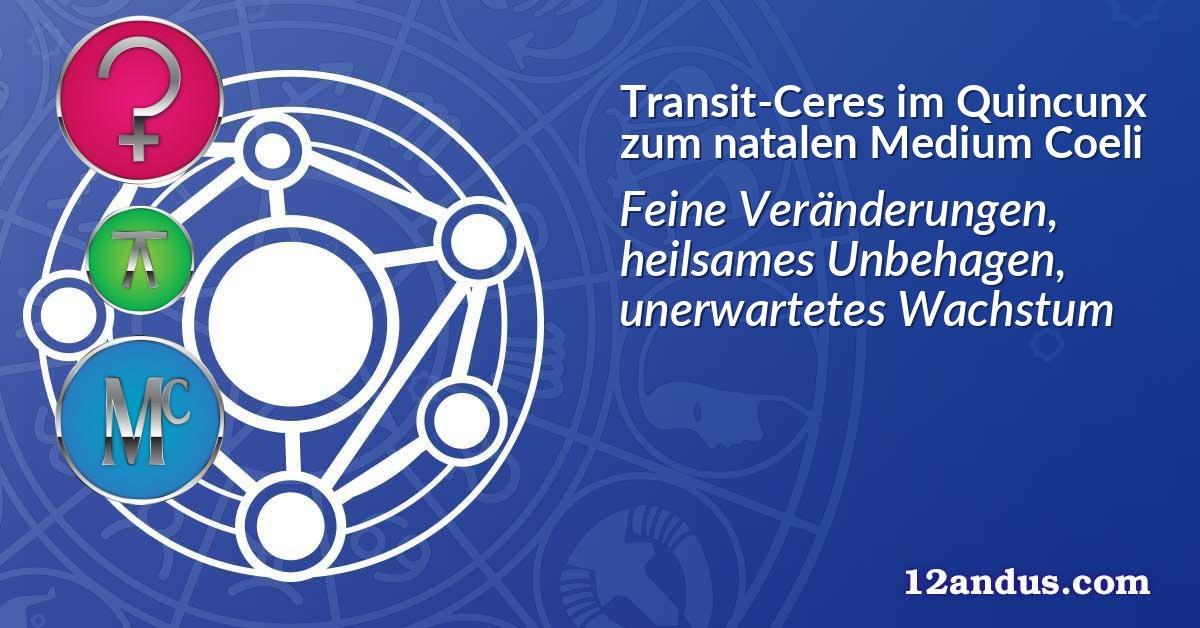 Transit-Ceres im Quinkunx zum natalen Medium Coeli