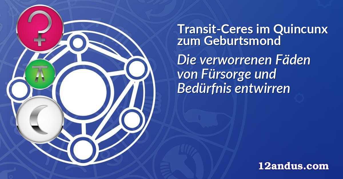 Transit-Ceres im Quinkunx zum Geburtsmond