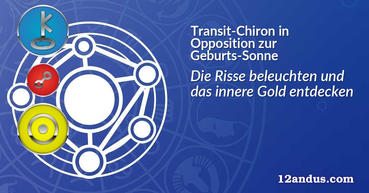 Transit-Chiron in Opposition zur Geburts-Sonne