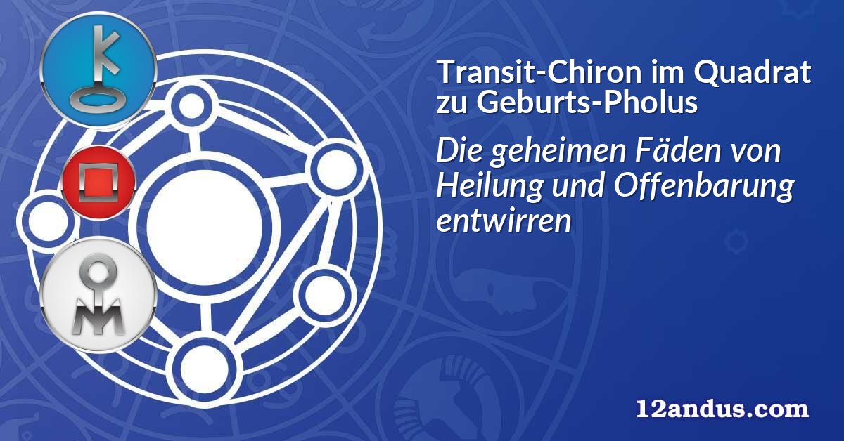 Transit-Chiron im Quadrat zu Geburts-Pholus