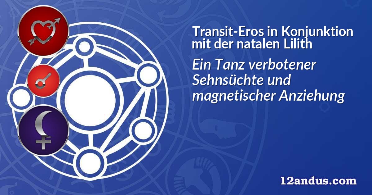 Transit-Eros in Konjunktion mit der natalen Lilith