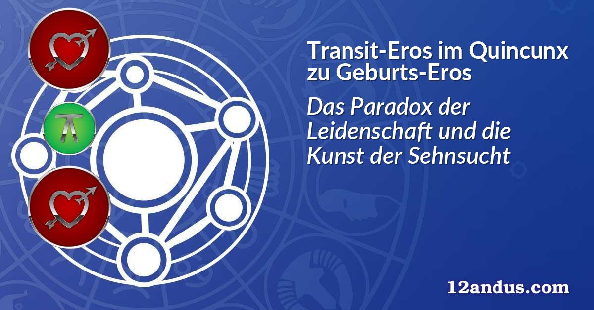 Transit-Eros im Quinkunx zu Geburts-Eros