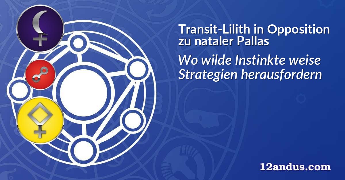 Transit-Lilith in Opposition zu nataler Pallas