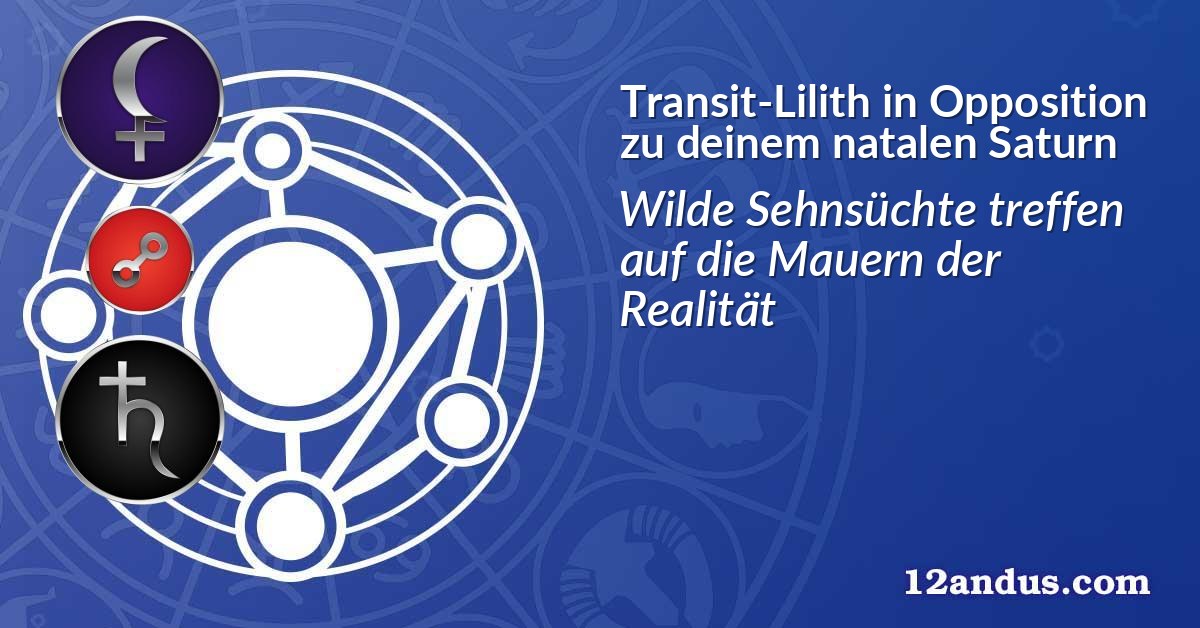 Transit-Lilith in Opposition zu deinem natalen Saturn