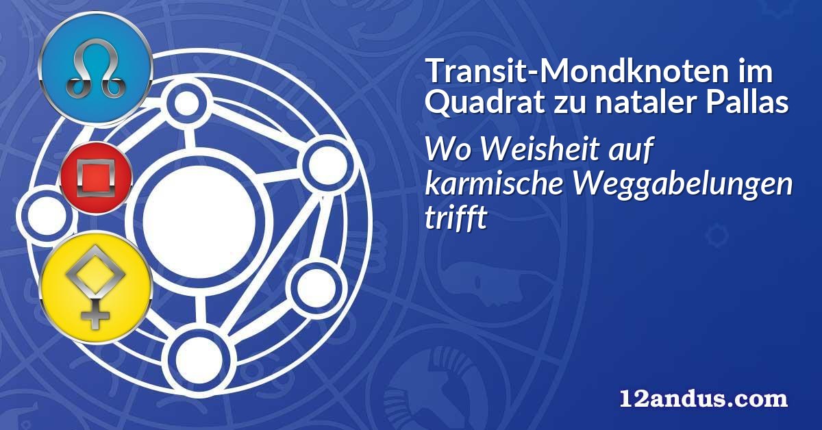Transit-Mondknoten im Quadrat zu nataler Pallas