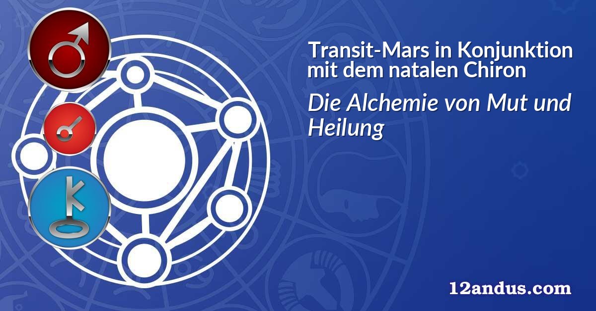 Transit-Mars in Konjunktion mit dem natalen Chiron