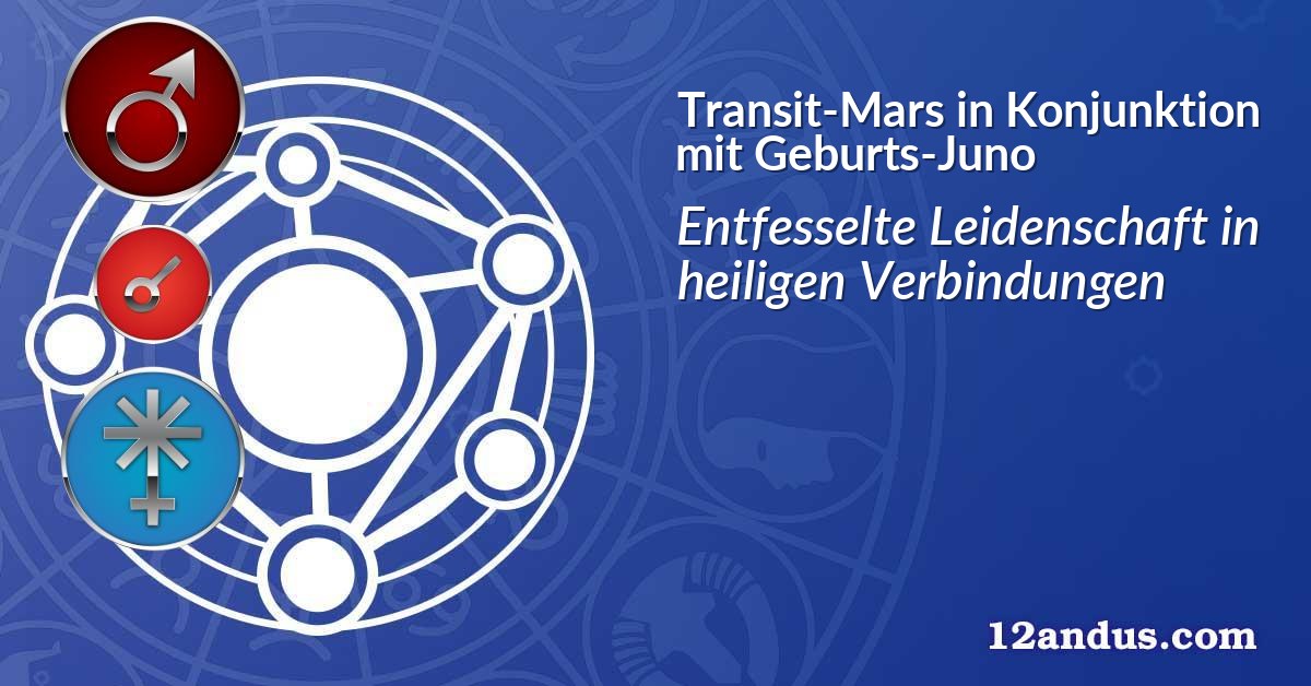 Transit-Mars in Konjunktion mit Geburts-Juno