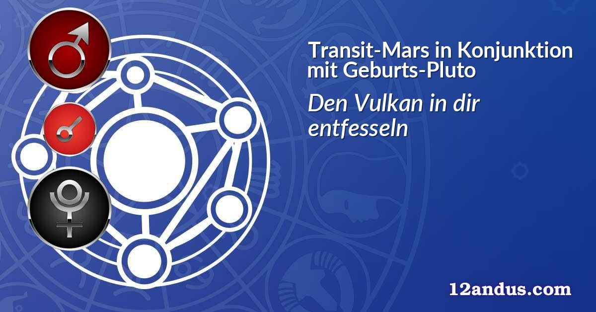 Transit-Mars in Konjunktion mit Geburts-Pluto