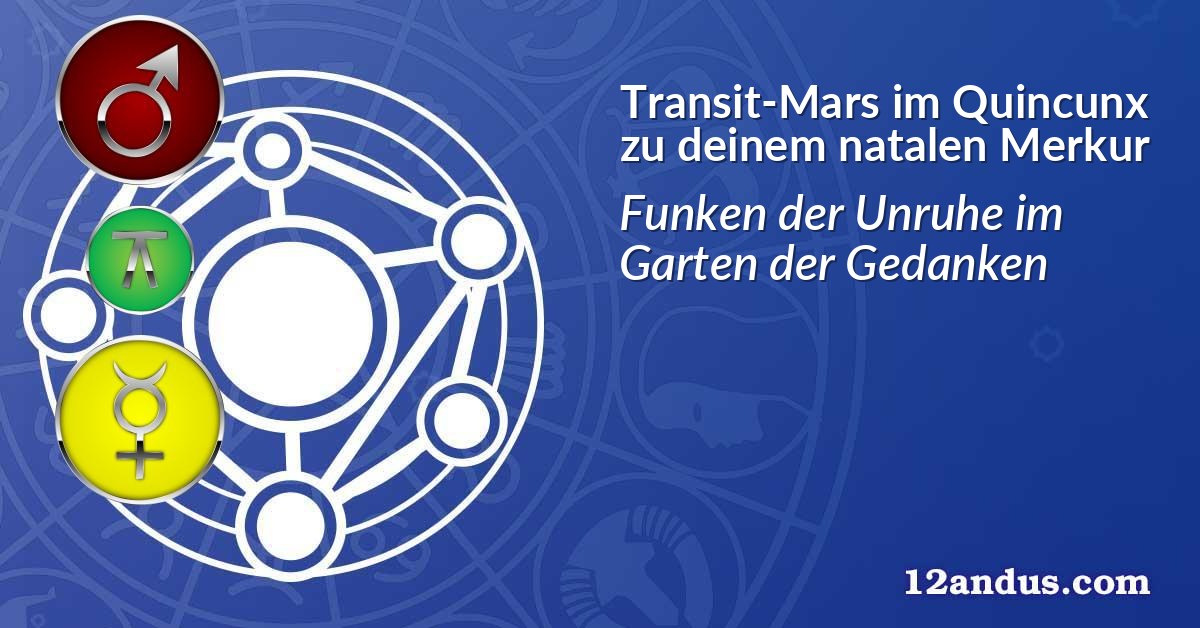 Transit-Mars im Quinkunx zu deinem natalen Merkur