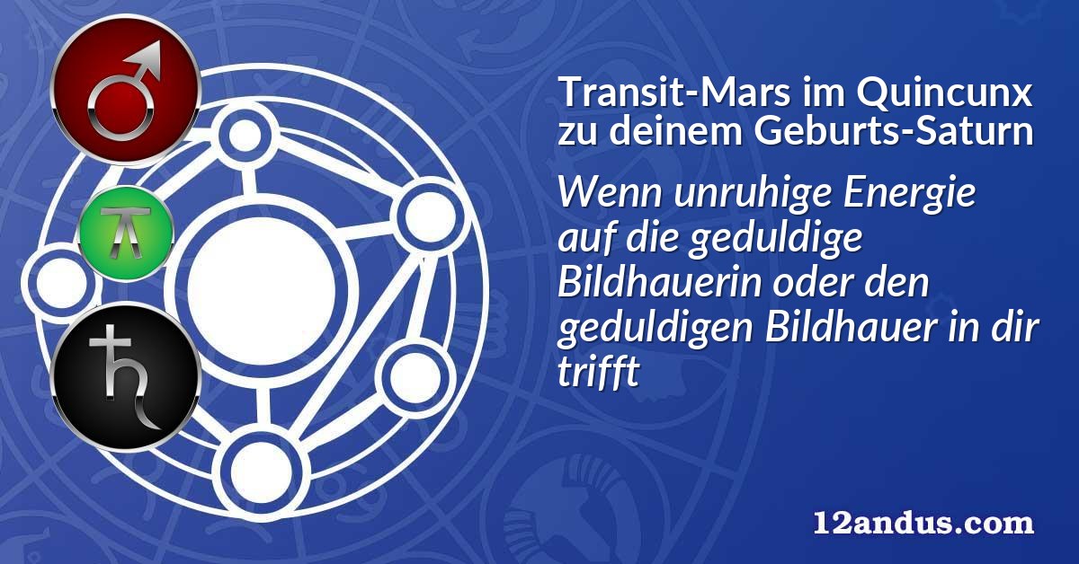 Transit-Mars im Quinkunx zu deinem Geburts-Saturn